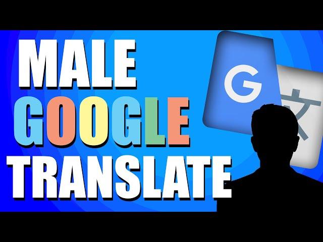 How To Change Google Translate Voice To Male (Quick & Easy)