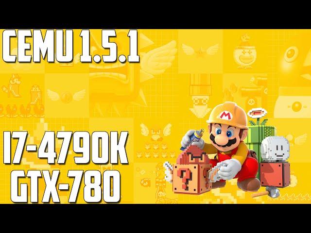 Cemu 1.5.1 | Super Mario Maker | i7-4790k + GTX-780