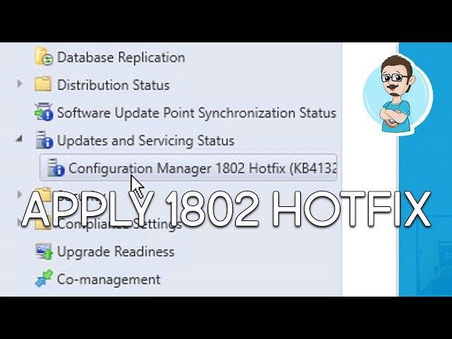 SCCM 1802 | Applying Hotfix KB4132447!