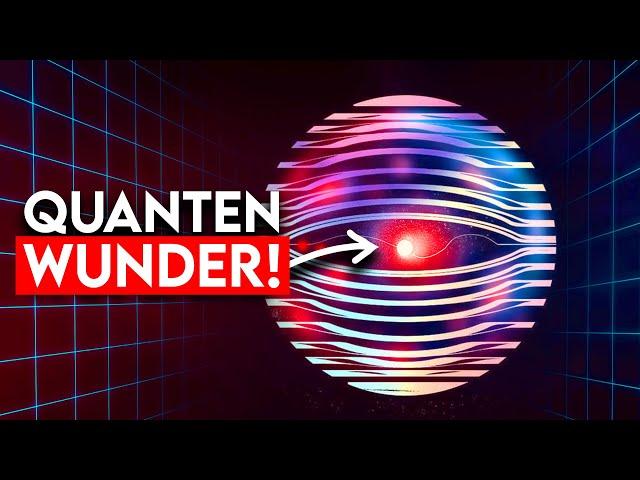 „Das“ haben wir von der Quantenphysik nicht erwartet!