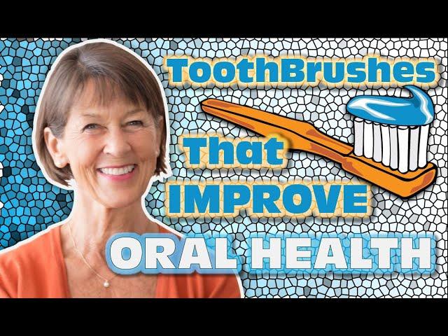 Toothbrushes that Improve Oral Health