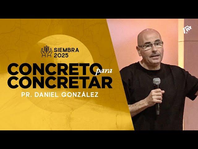 Concreto para concretar | Pr.  Daniel Gonzalez | Iglesia del Centro