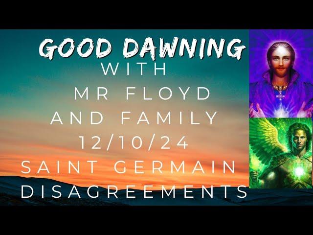 Good Dawning With Mr Floyd & Family Saint Germain Disagreements