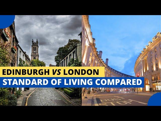 Edinburgh Vs London: A Cost of Living Comparison