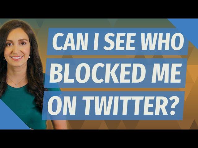 Can I see who blocked me on twitter?