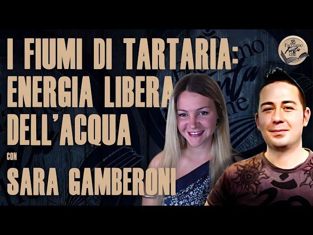 I FIUMI DI TARTARIA: ENERGIA LIBERA DELL'ACQUA con SARA GAMBERONI