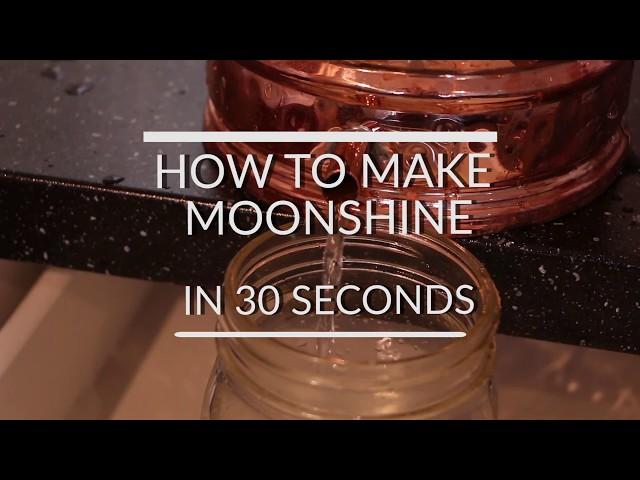 How to Make Moonshine in 30 Seconds!