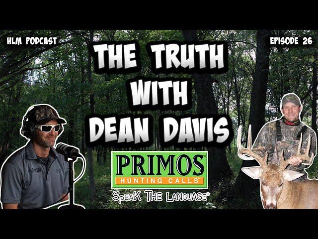 Hunting Land Man Podcast Episode 26: The Truth with Dean Davis from Primos Truth about Hunting