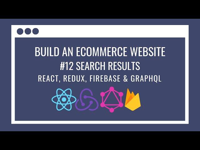 How to build an eCommerce Website using React Redux, GraphQL, Firebase #12 – Search Results