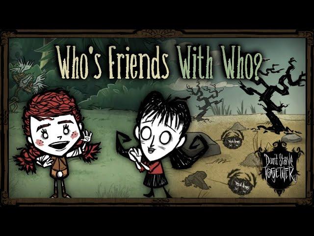 Which Survivors Are Friends? [Don't Starve Together Lore]