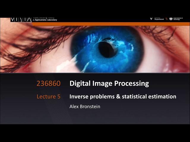 Lecture 5a - Statistical Estimation and Inverse Problems | Digital Image Processing