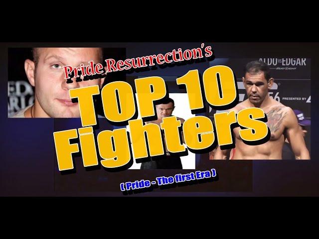 Top 10 Fighters of Pride Fighting Championship (of the 'First Era')