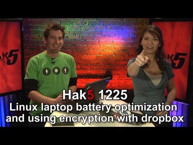 Hak5 1225.1, Linux laptop battery optimization and using encryption with dropbox