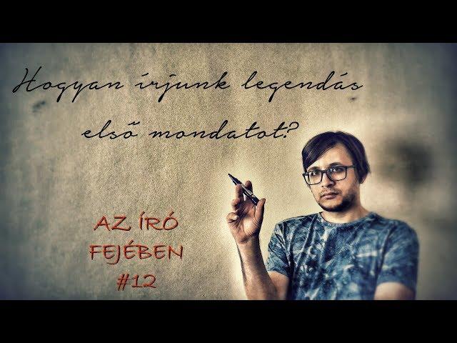 Hogyan írjunk legendás első mondatot? - Az író fejében #12