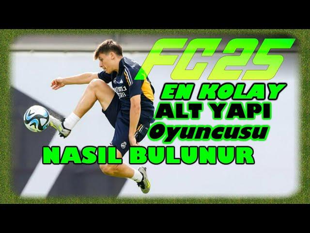 EA FC 25 en iyi altyapı genç en yetenekli futbolcu oyuncu bulmak için ne yapmak gerek nasıl bulunur