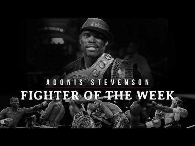Fighter Of The Week: Adonis Stevenson