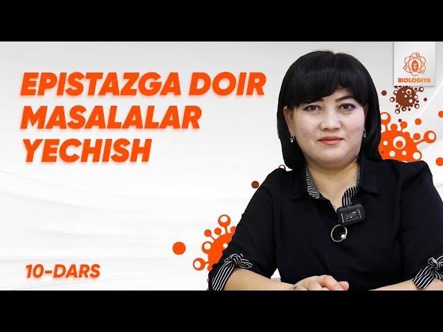 10 - dars | Epistazga doir masalalar | Genetika