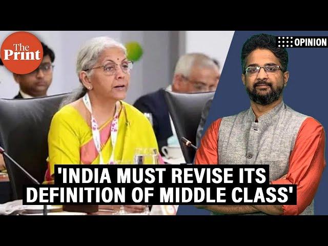 'India must revise its definition of middle class. Those earning Rs 1 cr aren’t ‘rich’ anymore'