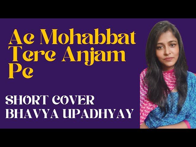 Ae Mohabbat Tere Anjam Pe | Ghazal |Bhavya Upadhyay | Bhavya Sangeet