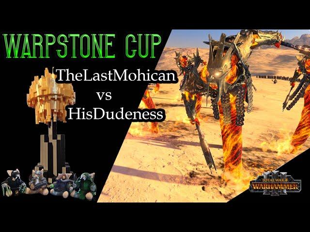 Warpstone Cup: HisDudeness vs TheLastMohican