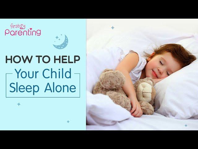 Helpful Tips to Get Your Child to Sleep Alone