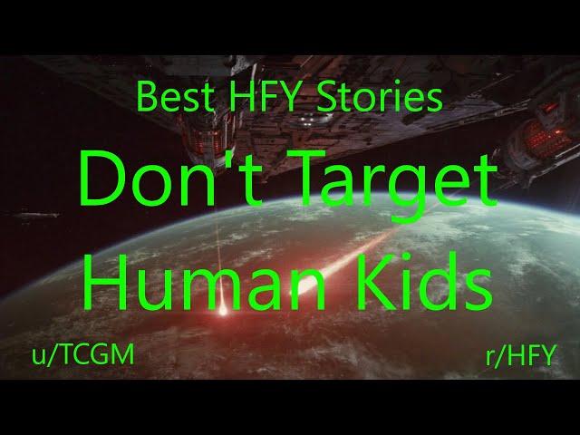 Best HFY Reddit Stories: Don't Target Human Kids (r/HFY)