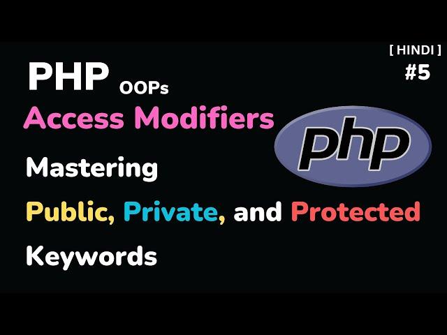 PHP Access Modifiers Explained: Public, Private, and Protected l [HINDI] - #5