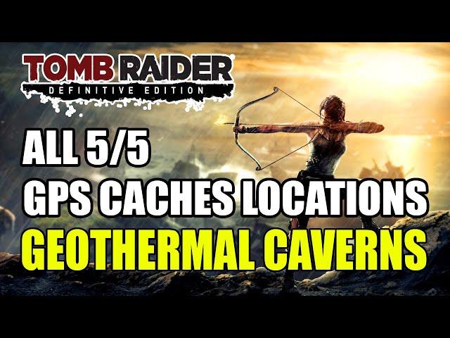 Tomb Raider | Geothermal Caverns GPS Caches Locations (All 5 GPS Caches Locations)