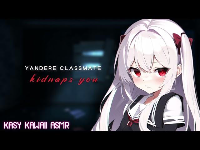 Yandere Classmate Kidnaps You (ASMR) (Roleplay)