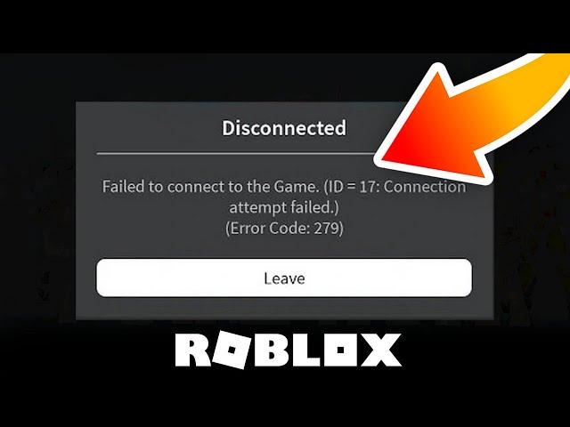 Roblox : Fix Failed To Connect To The Game (ID -17) Connection Attempt Failed Error (Error Code 279)