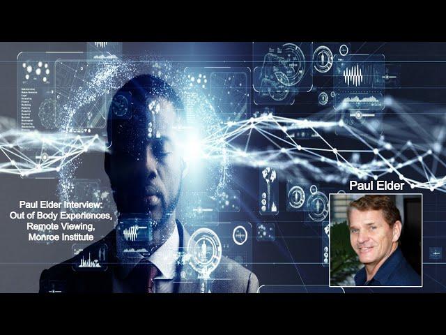 Paul Elder Interview: Out of Body Experiences, Remote Viewing, Monroe Institute