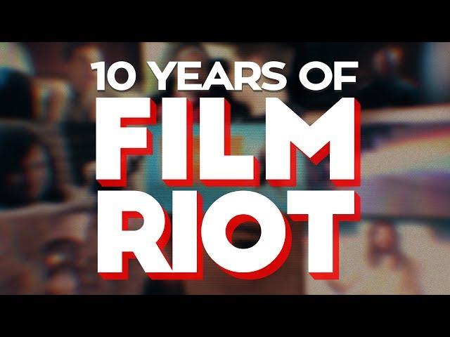 10 Years of Film Riot