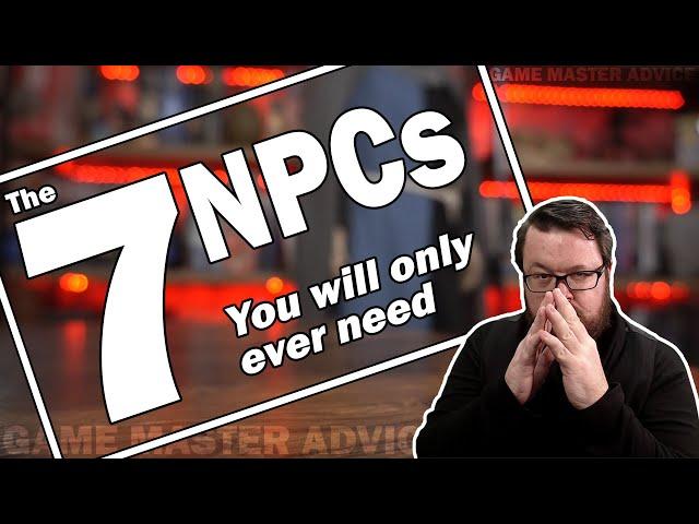 The 7 NPCs You Will Only Ever Need - GM Tips