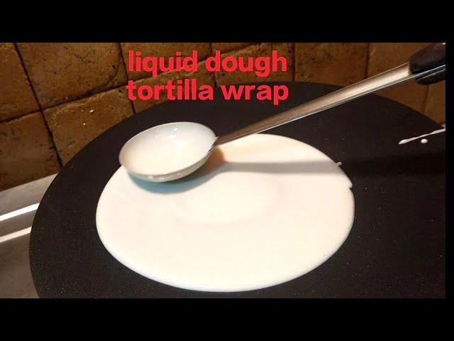 liquid dough tortilla wrap | liquid dough recipe | tortilla wrap recipe #liquiddoughrecipe