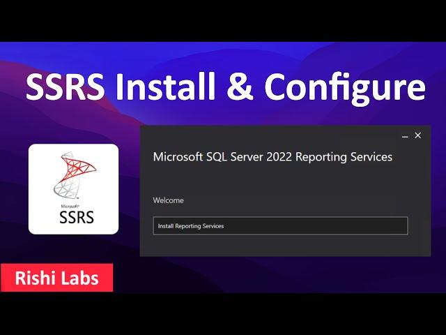 How to install and configure SSRS | Microsoft SQL Server 2022 Reporting Services