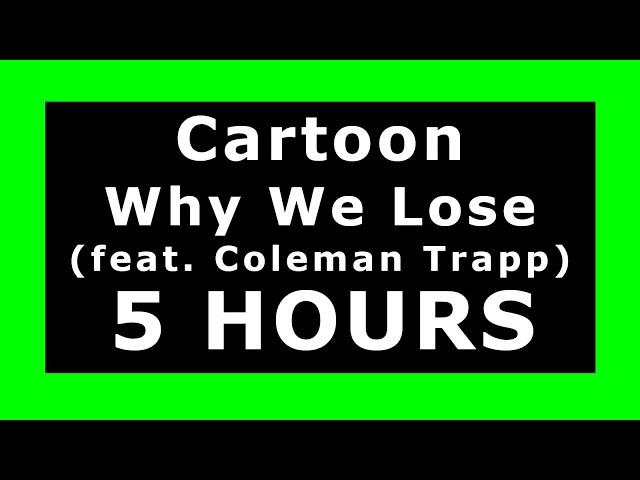 Cartoon - Why We Lose (feat. Coleman Trapp)  ¡5 HOURS!  [NCS Release] ️