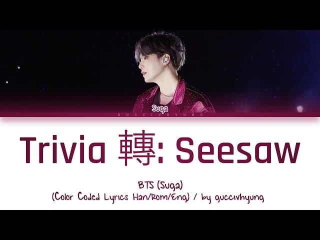 BTS (Suga) - Trivia 轉: Seesaw (Color Coded Lyrics Han/Rom/Eng)