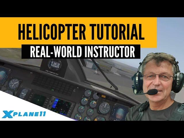 How To Fly a Helicopter | REAL-WORLD PILOT TUTORIAL | X-Plane 11