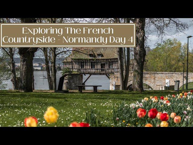 EXPLORING THE FRENCH COUNTRYSIDE - Normandy Day 4