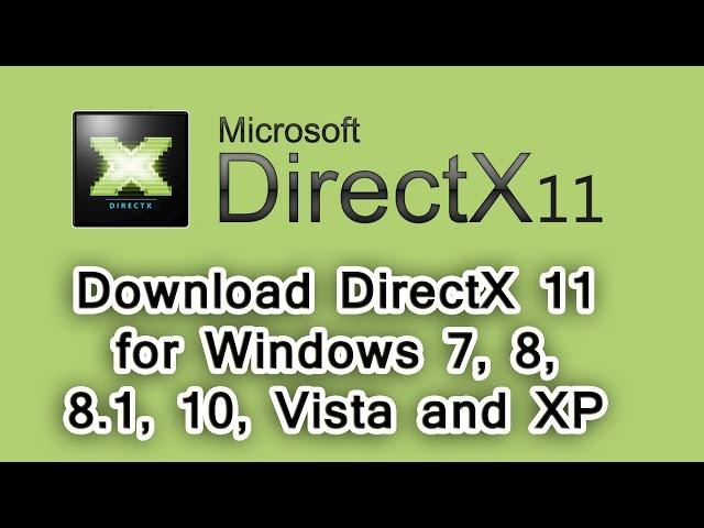 Download DirectX 11 for Windows 7, 8, 8.1, 10, Vista and XP