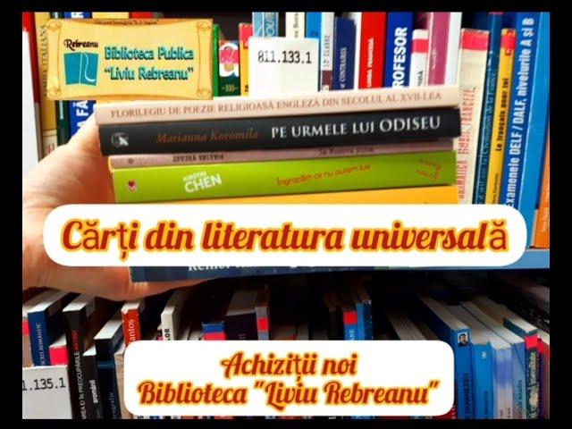 Biblioteca "Liviu Rebreanu" vă invită să urmăriți noile achiziții din literatura universală