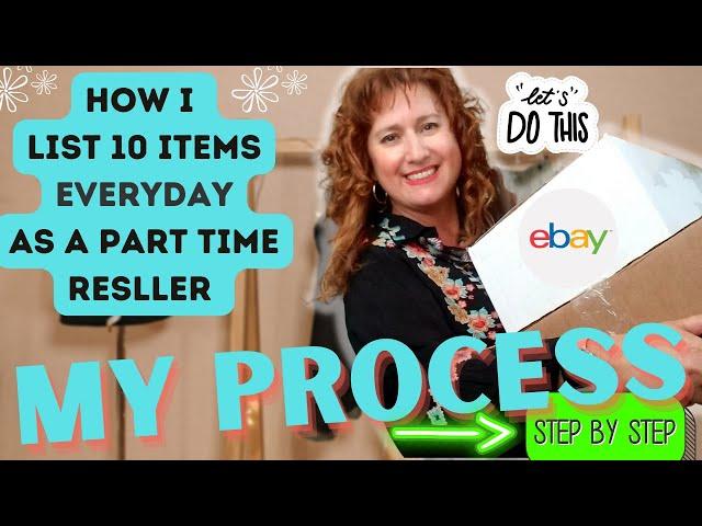 How Do I List 10 Items EVERYDAY As A Part-Time Reseller? ~ My Ebay Listing Process Step By Step