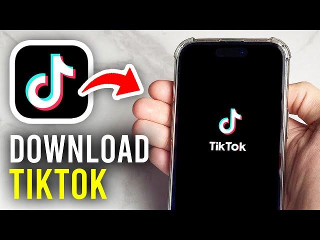 How To Download & Install TikTok - Full Guide