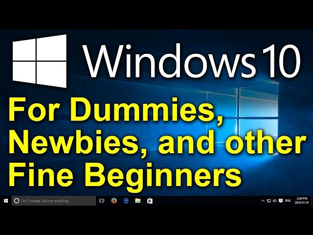 ️ Windows 10 for Dummies, Newbies, and other Fine Beginners