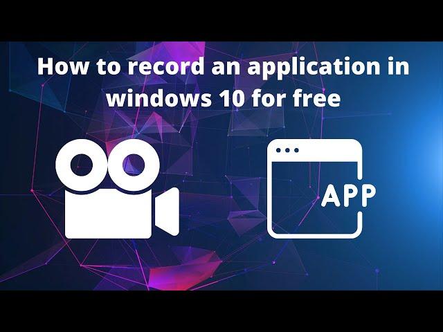 How to record an application in windows 10 for free