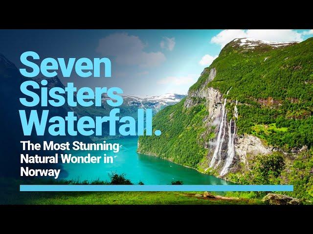 Seven Sisters Waterfall: The Most Stunning Natural Wonder in Norway