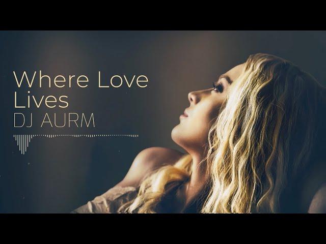 DJ AURM - Where Love Lives