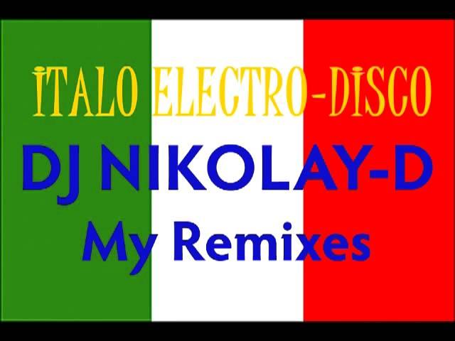 DJ NIKOLAY D MEGAMIX ITALO ELECTRO DISCO 2013