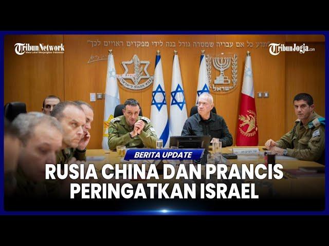 PRANCIS, RUSIA DAN CHINA SATU SUARA, PERINGATKAN ISRAEL BAHAYA PERANG LEBANON