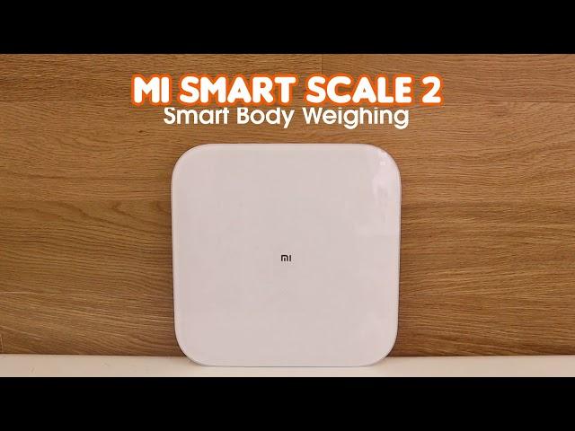 Mi Smart Scale 2 - perfectly smart and accurate!